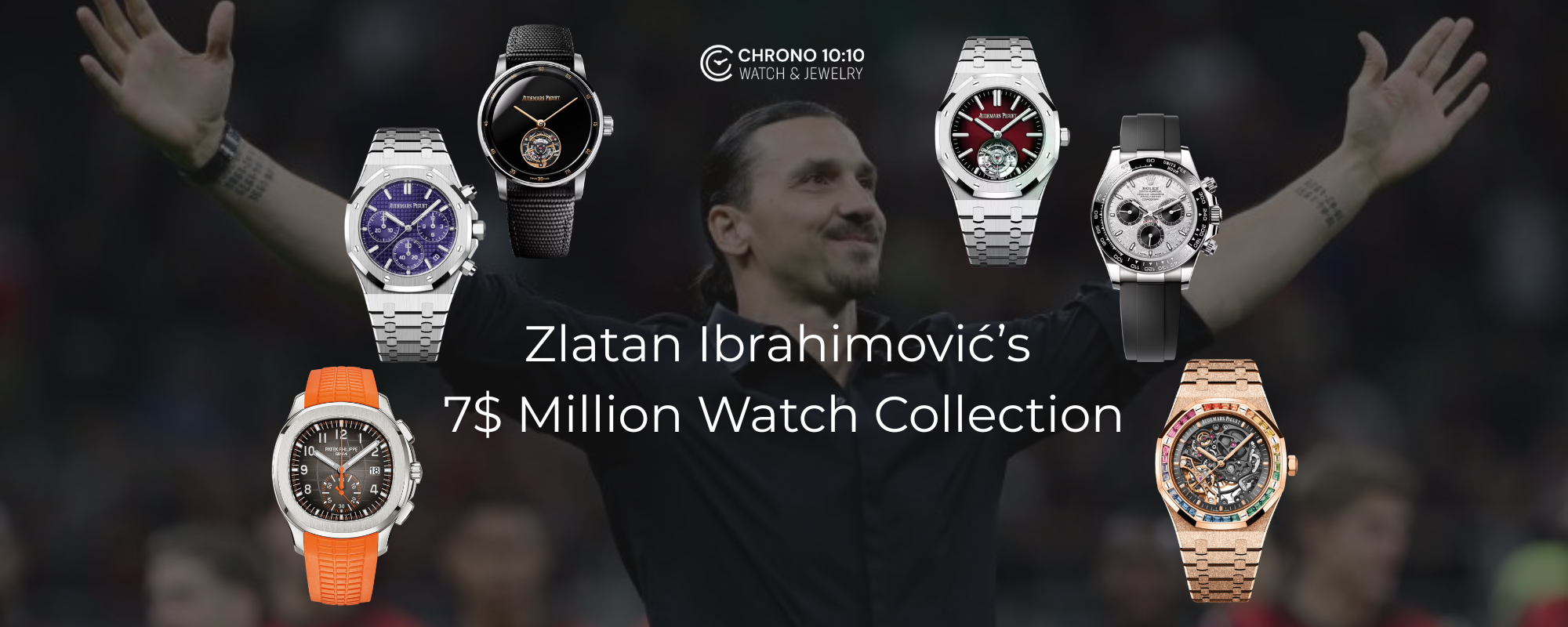 Zlatan Ibrahimović’s 7$ Million Watch Collection