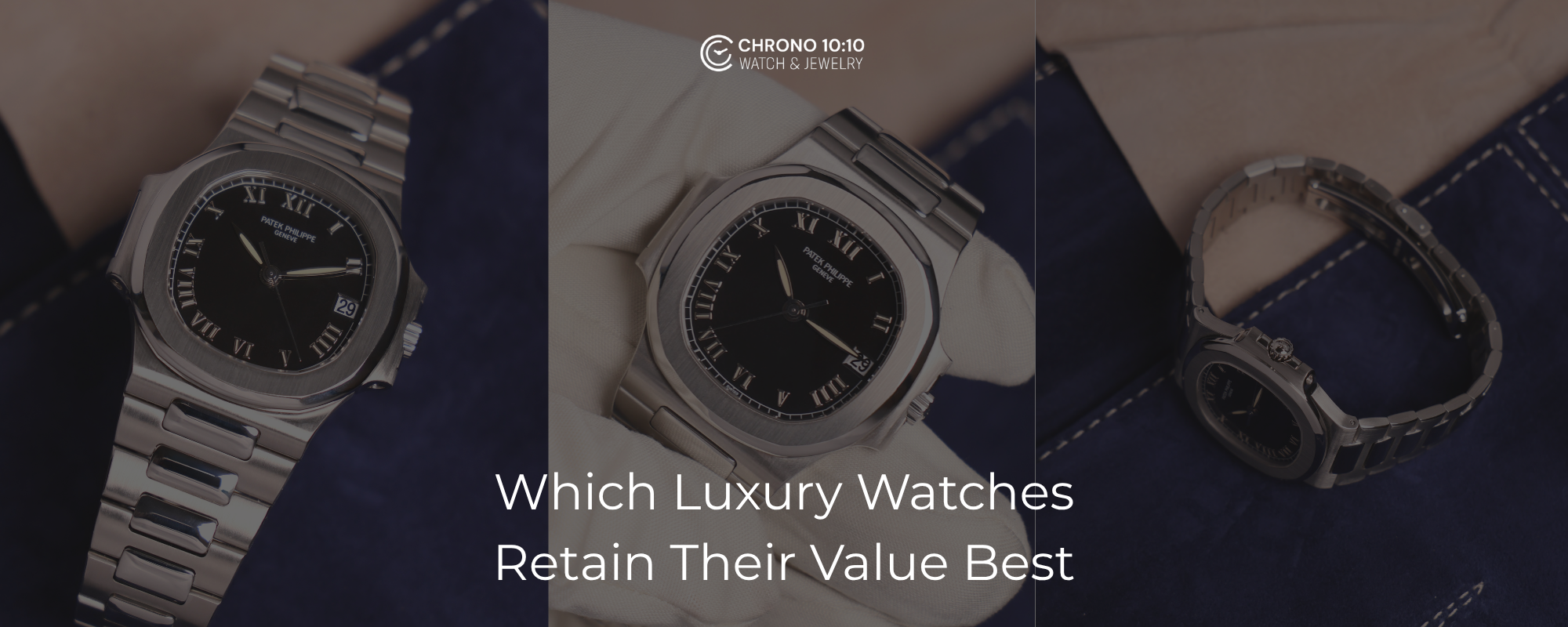 How to Understand Which Luxury Watches Retain Their Value Best